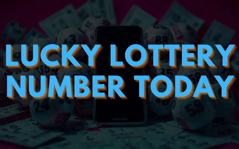 lucky lottery number today